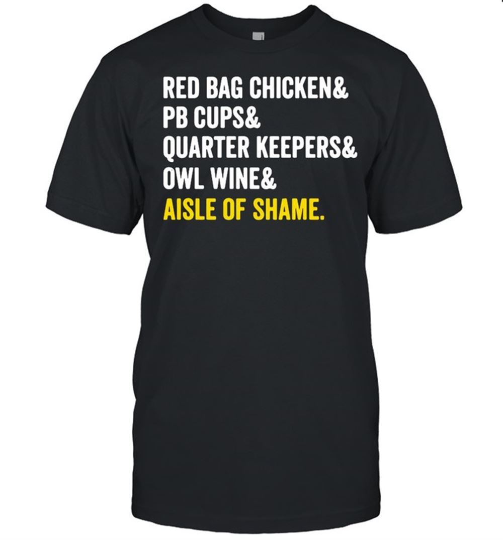 Happy Red Bag Chicken And Pb Cups And Quarter Keepers Shirt 