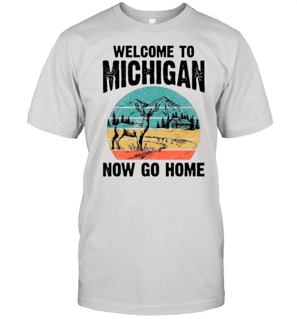 Attractive Reindeer Welcome To Michigan Now Go Home Vintage Shirt 