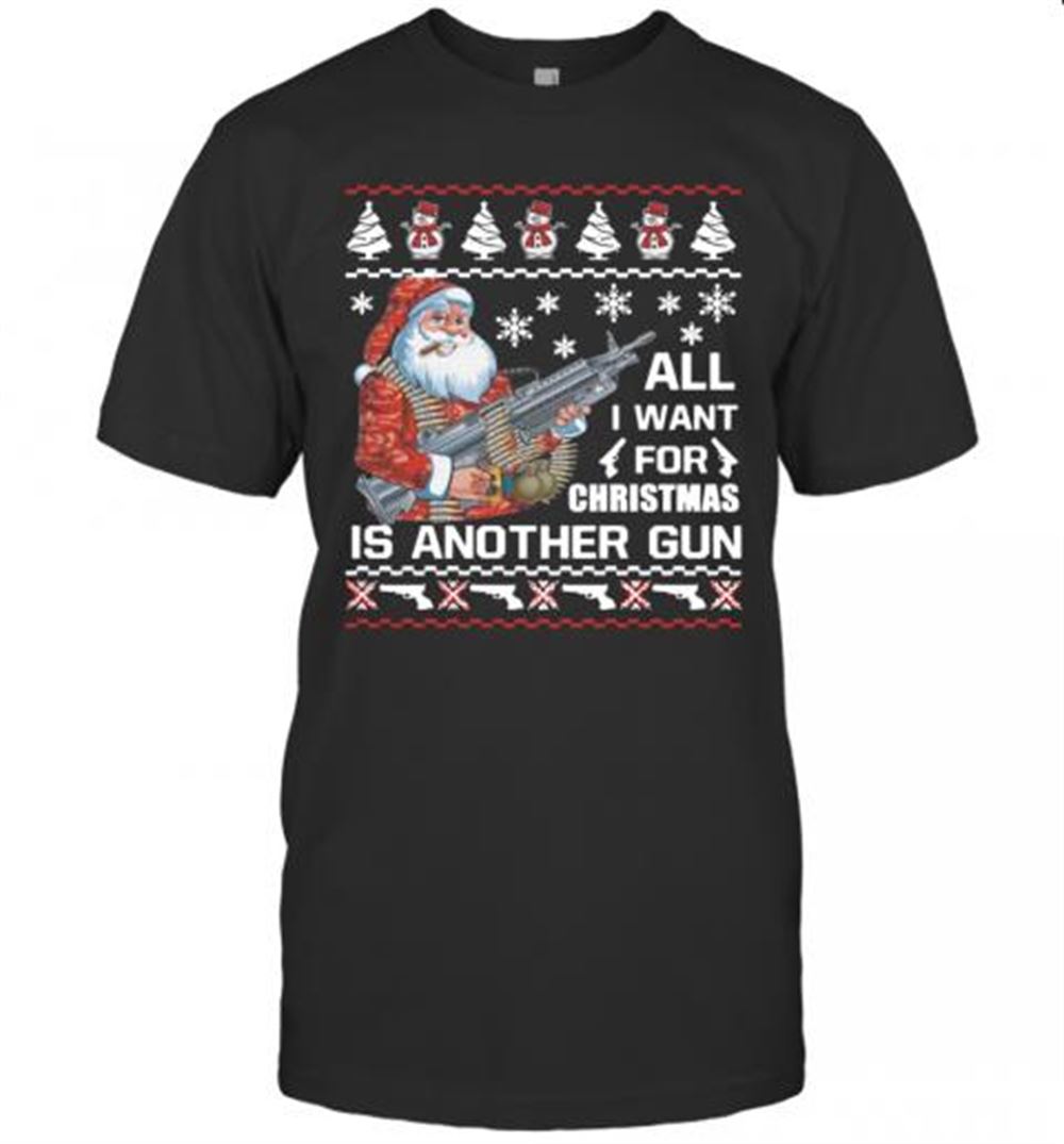 Amazing Santa All I Want For Christmas Is Another Gun Ugly T-shirt 