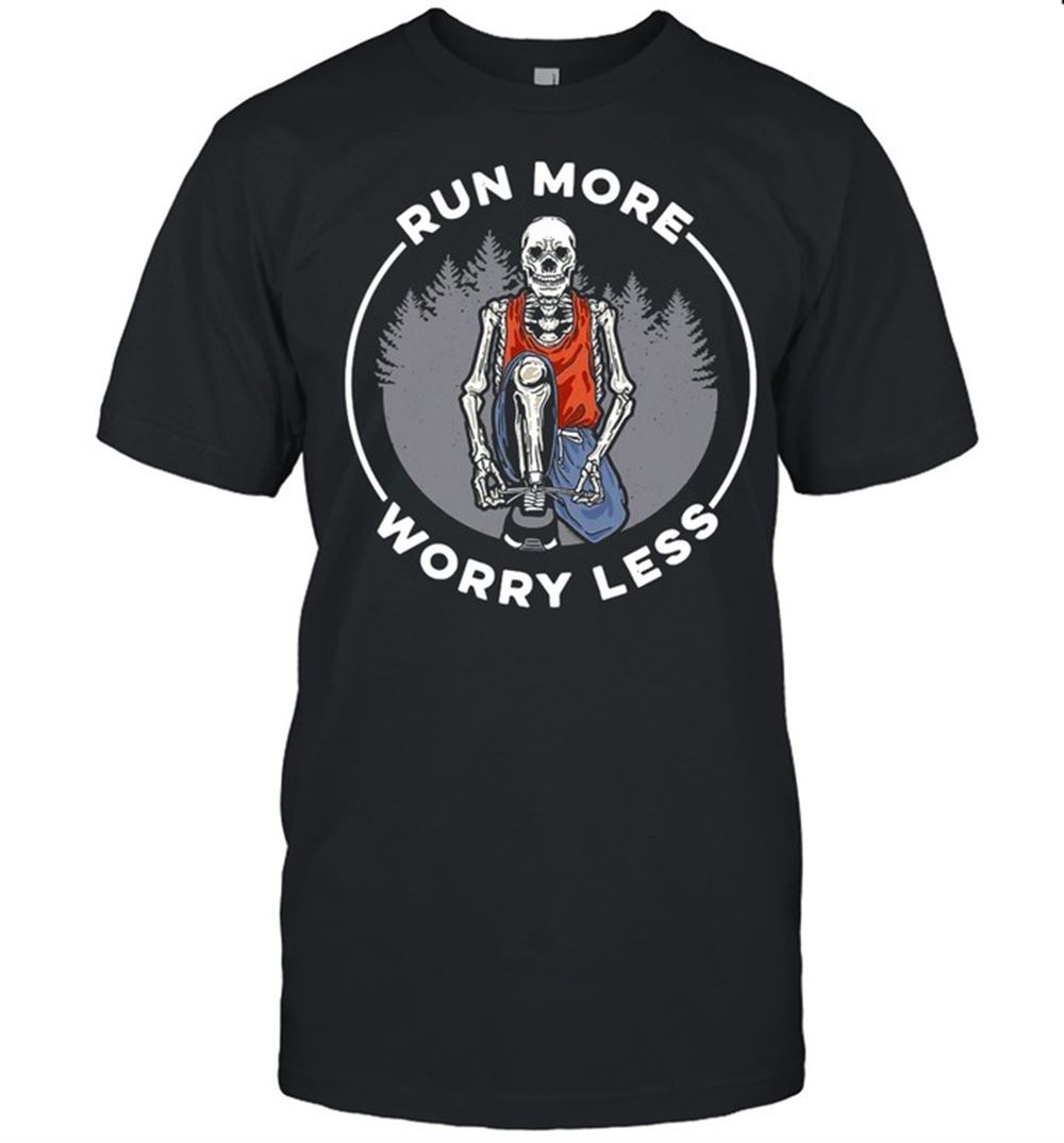 Great Skull Run More Worry Less Shirt 