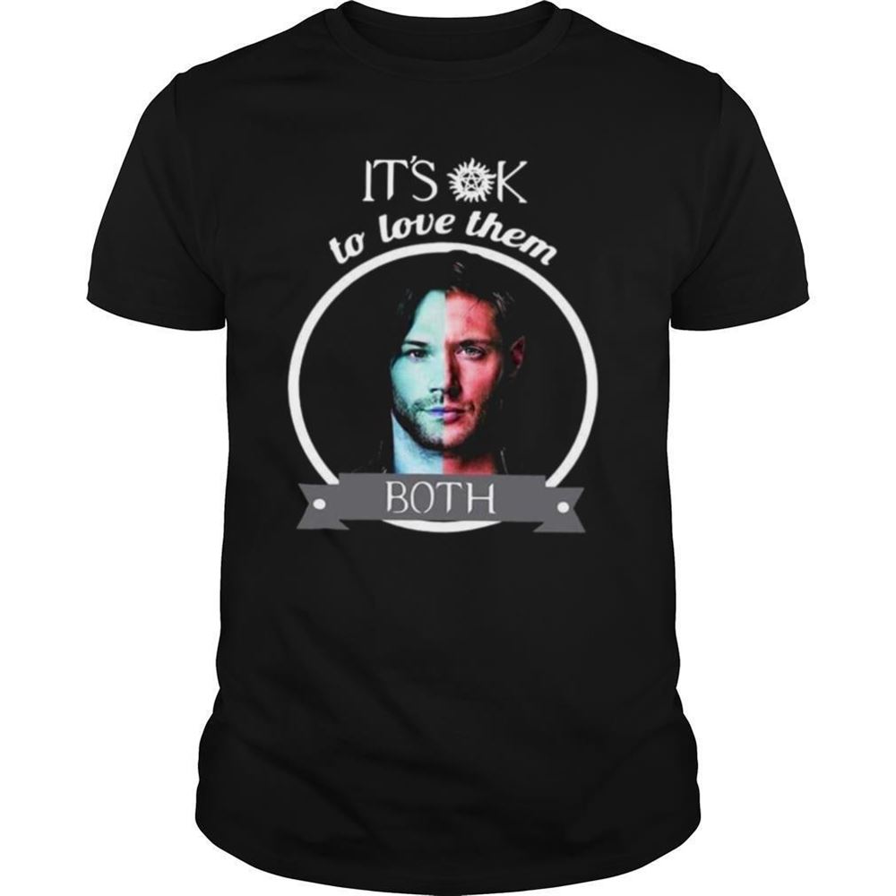 Best Supernatural Dean Winchester Its Ok To Love Them Both Shirt 
