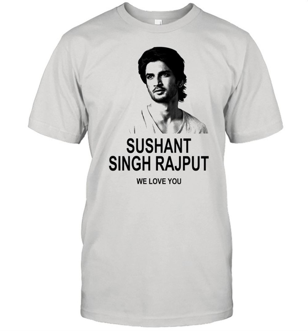Amazing Sushant Singh Rajput We Love You Shirt 