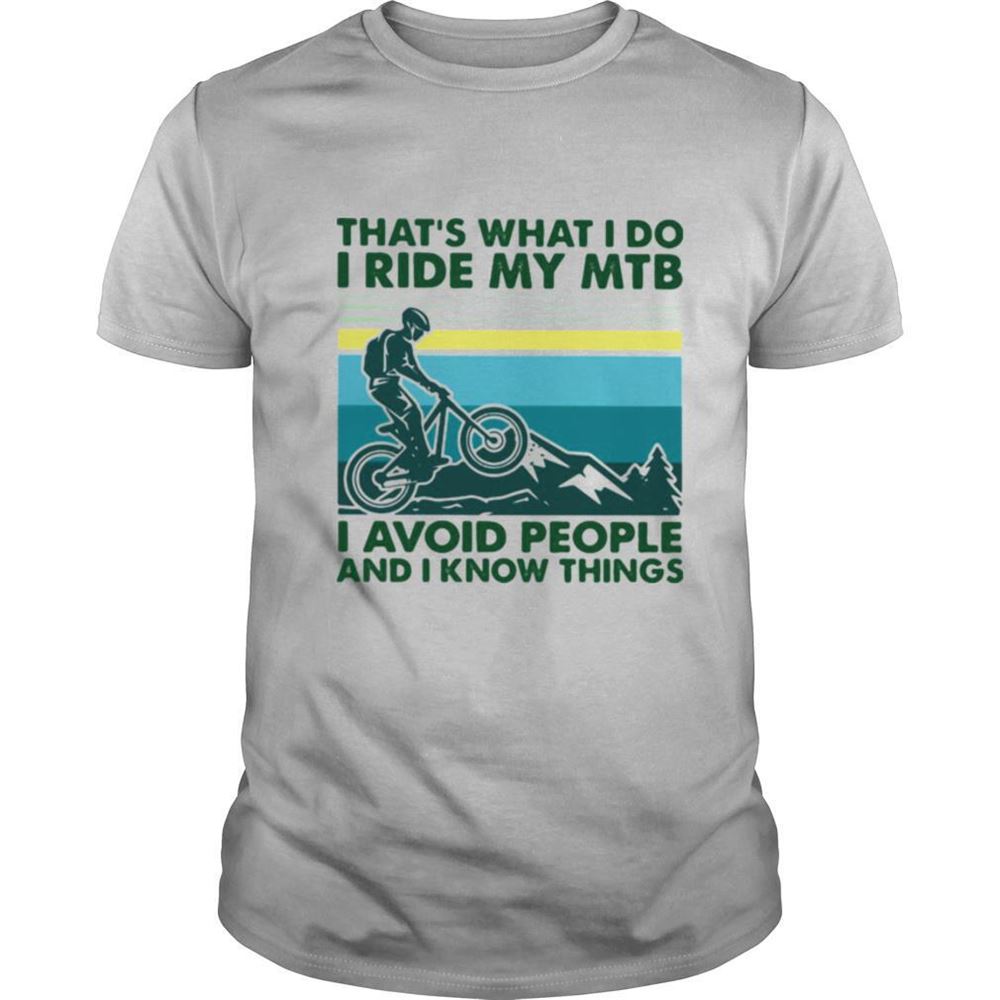 Special Thats What I Do I Ride My Mtb I Avoid People And I Know Things Vintage Shirt 