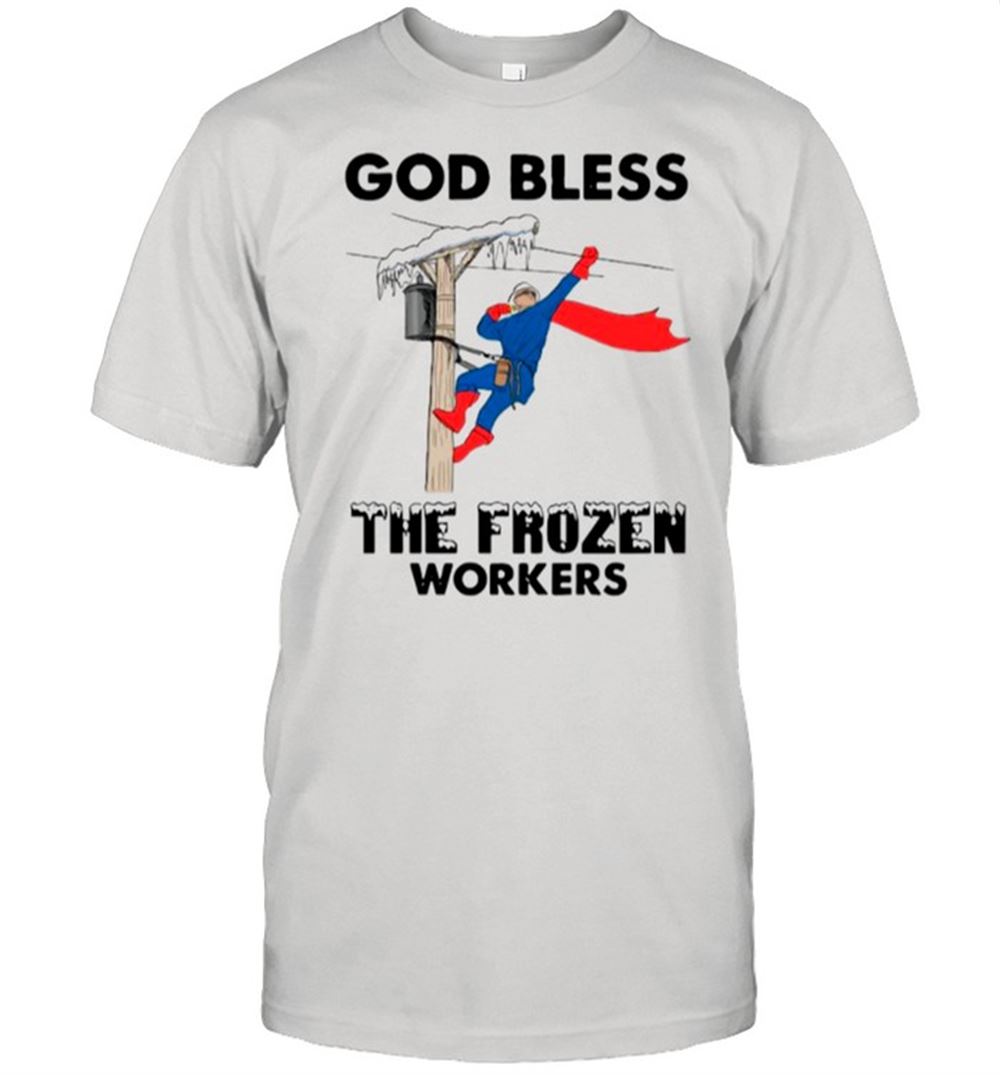 Interesting The God Bless The Frozen Workers 2021 Texas Strong Shirt 