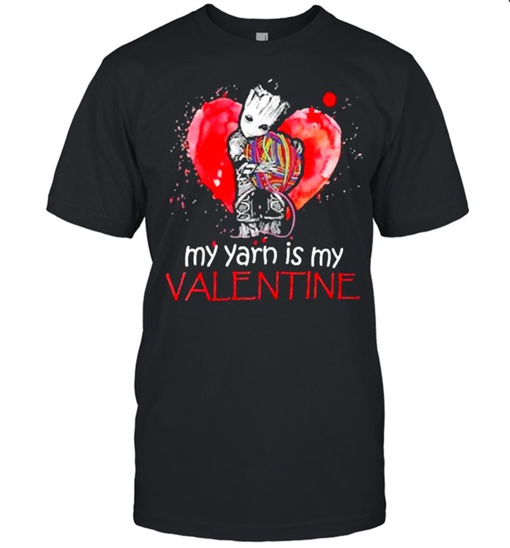 Happy The Groot My Yarn Is My Valentine Shirt 