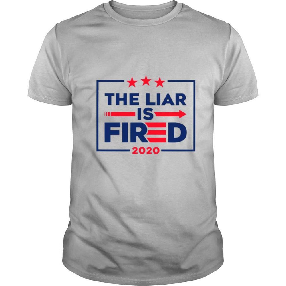 Special The Liar Is Fired 2020 Shirt 