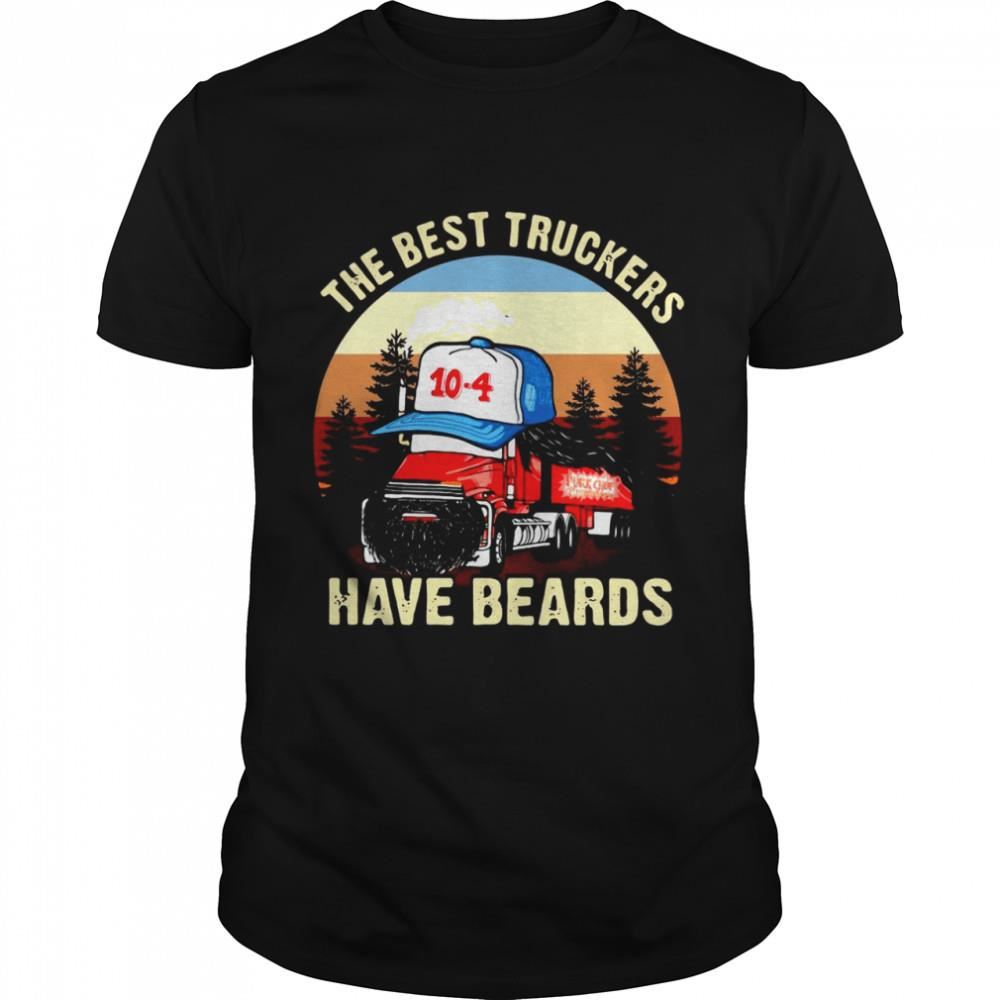 Happy Trucker The Best Truckers Have Beards Shirt 