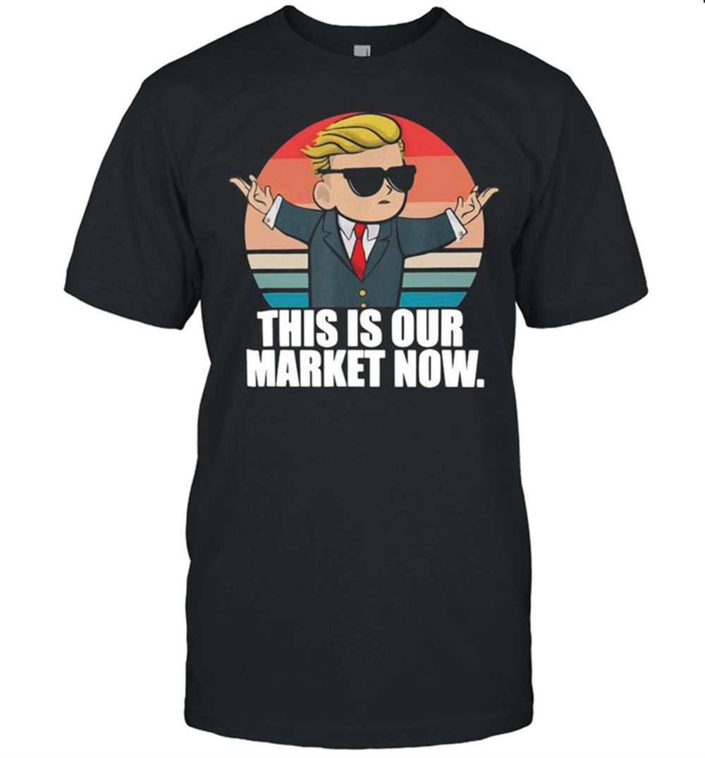 Gifts Trump Wallstreetbets This Is Our Market Now 2021 Vintage Shirt 