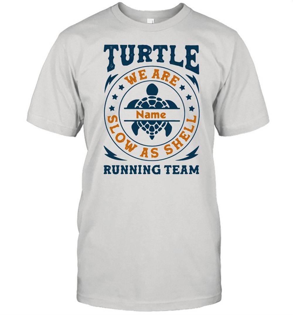 Gifts Turtle Running Team We Are Name Slow As Shell Shirt 