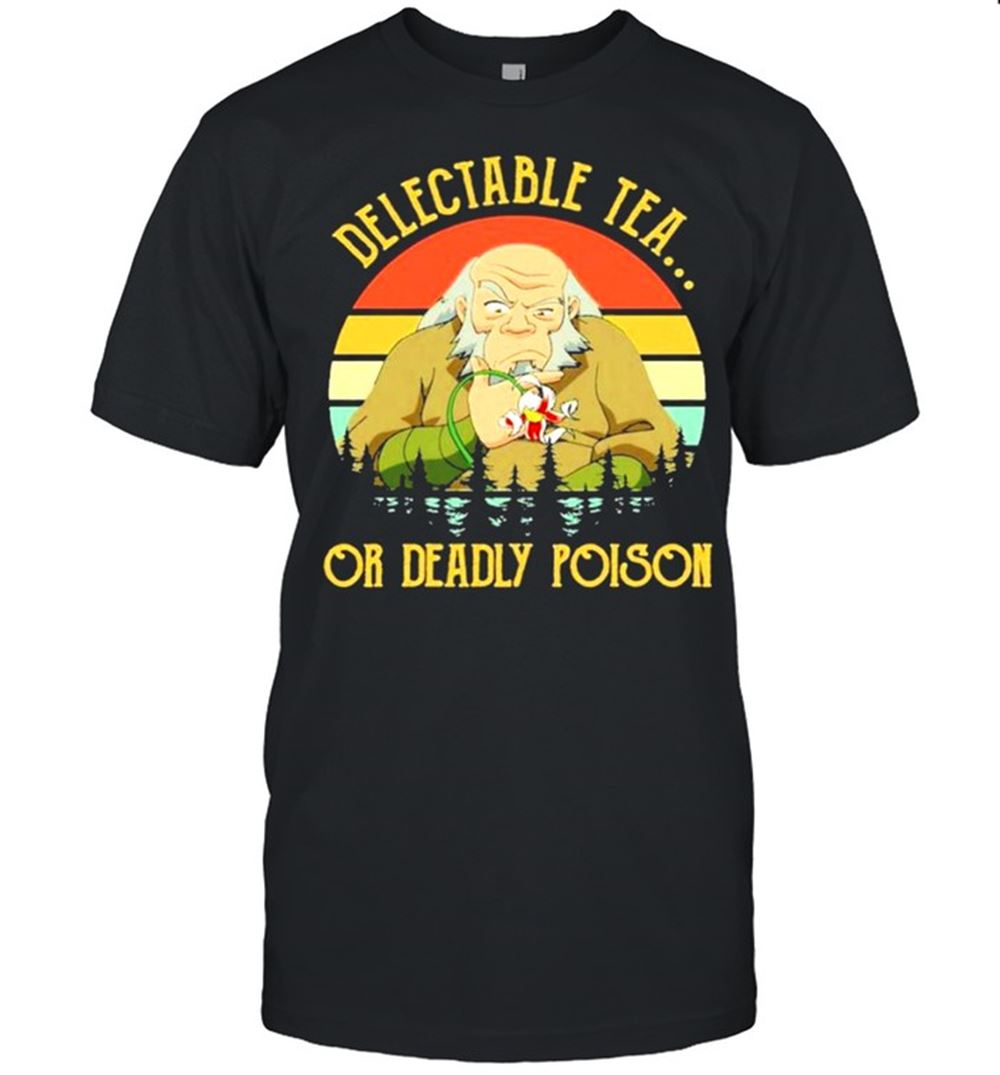Promotions Uncle Iroh Delectable Tea Or Deadly Poison Vintage Shirt 