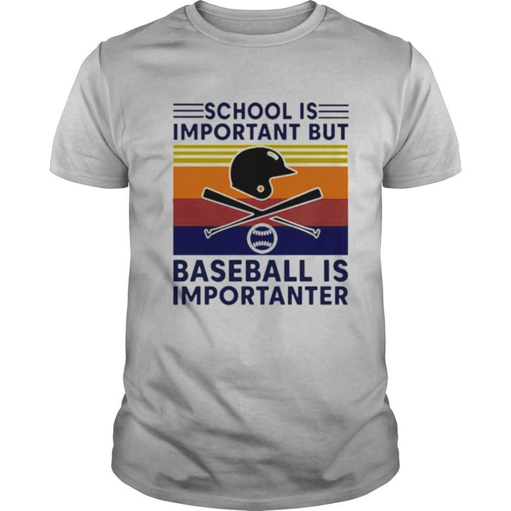 Special Vintage School Is Important But Baseball Is Importanter Shirt 