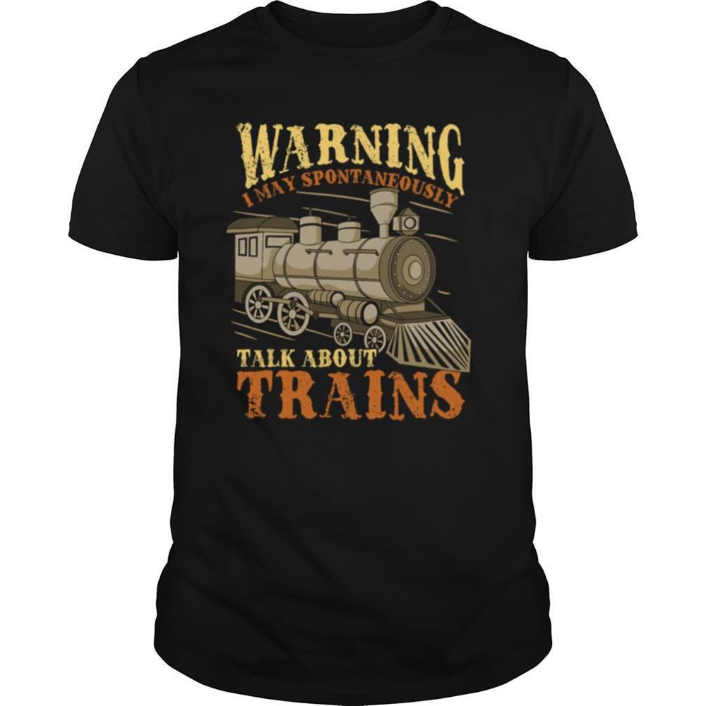 Limited Editon Warning I May Spontaneously Talk About Trains Trainspotter Shirt 