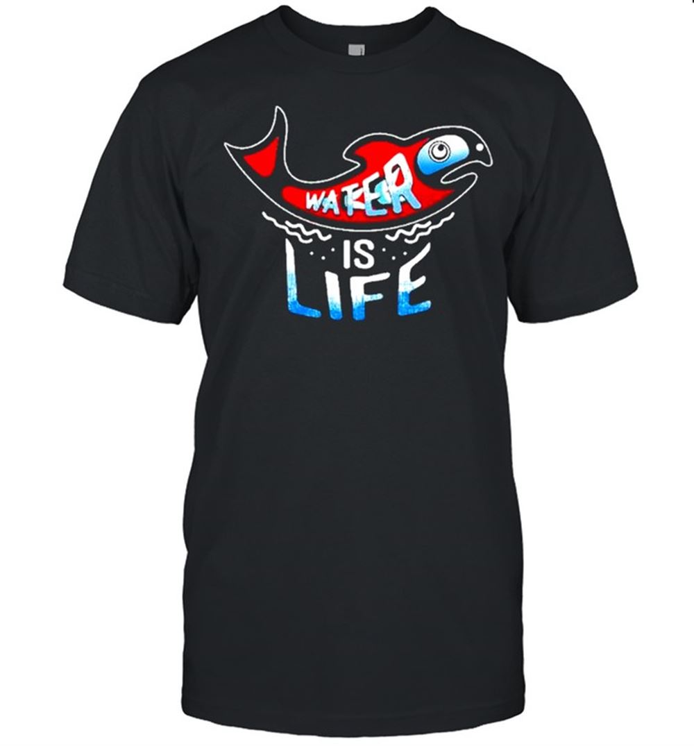 Promotions Water Is Life Shirt 