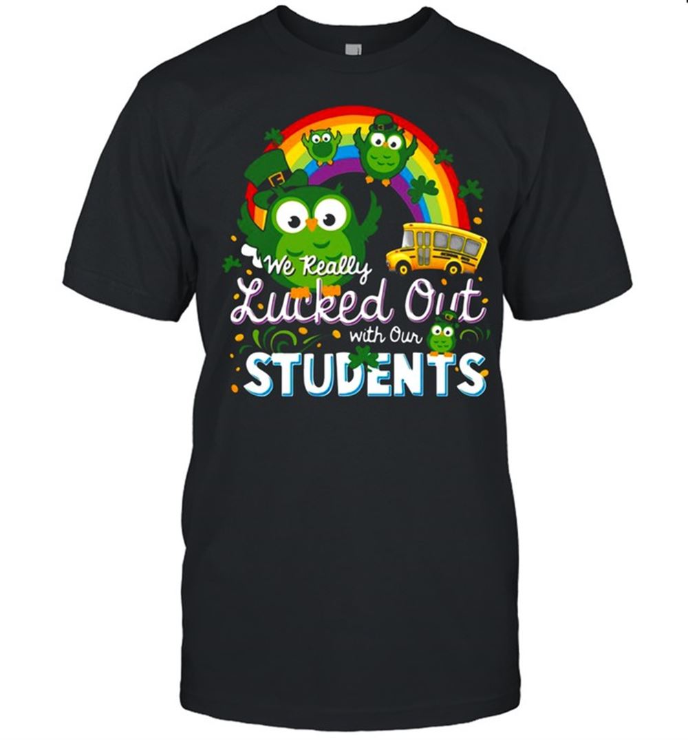 Interesting We Really Lucked Out With Our Students Shirt 