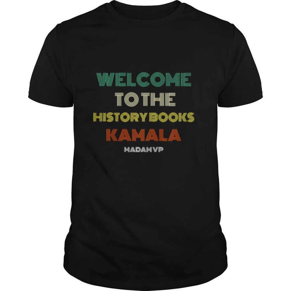 Special Welcome To History Kamala Madam Vp Harris Inauguration 2021 Vintage Shirt 