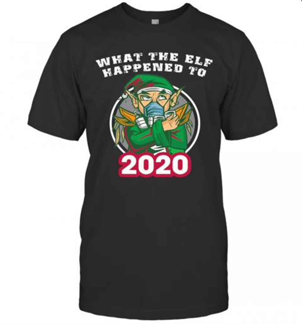 Interesting What The Elf Happened To 2020 Wear Mask Toilet Paper Xmas T-shirt 
