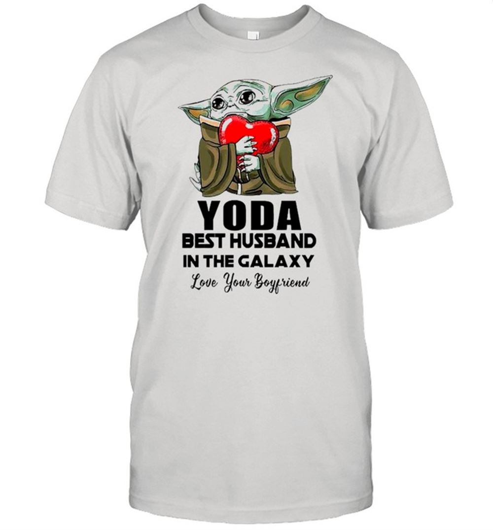 Attractive Yoda Best Husband In The Galaxy Love Your Boyfriend Shirt 