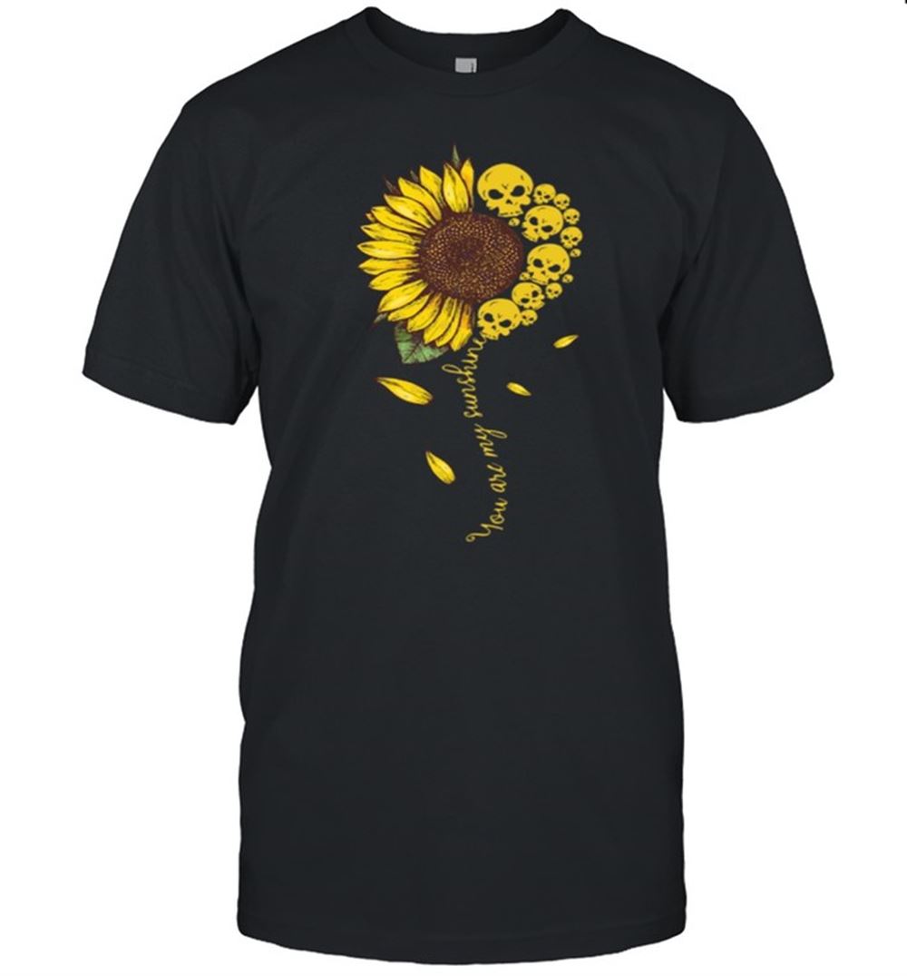 Limited Editon You Are My Sunshine Sunflower Skull Apparel Shirt 