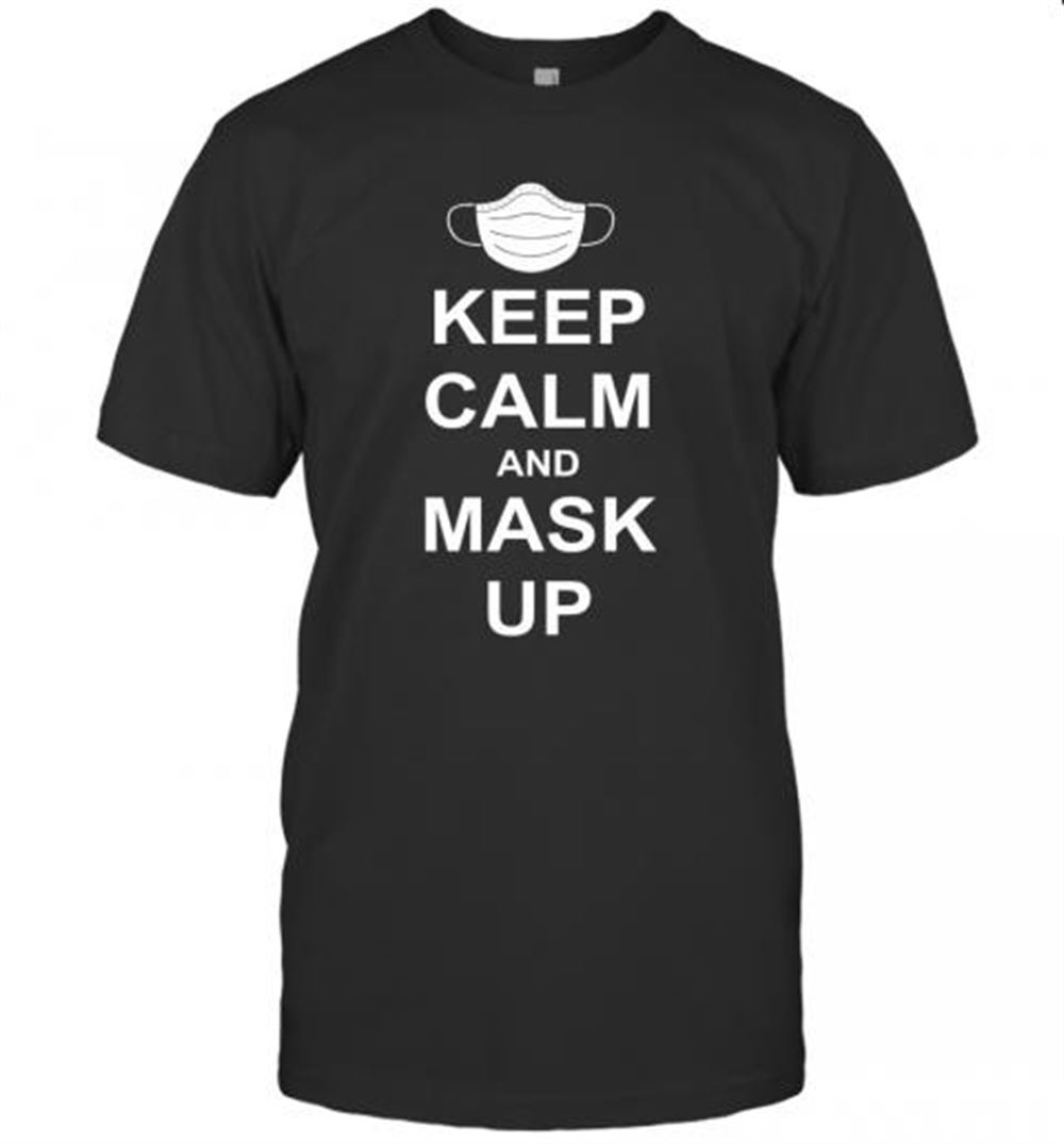 Interesting Keep Calm And Mask Up T-shirt 