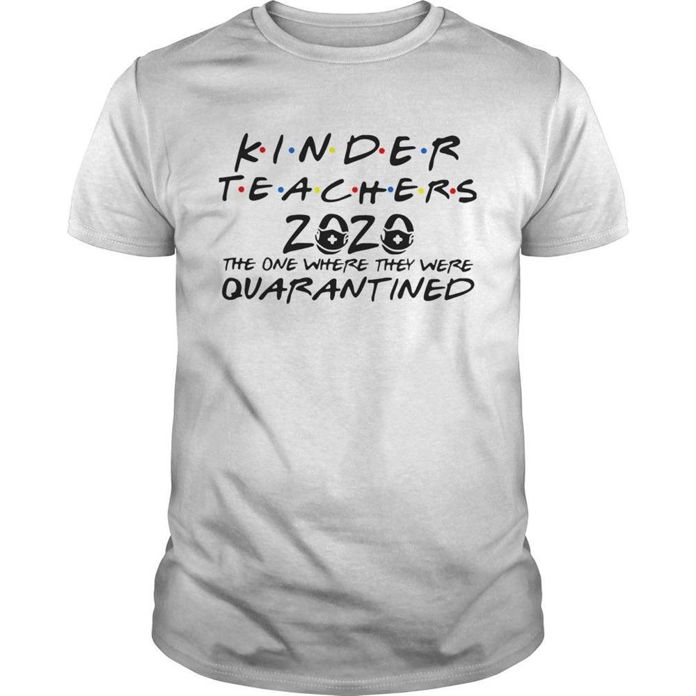Great Kinder Teachers 2020 The One Where They Were Quarantined Shirt 