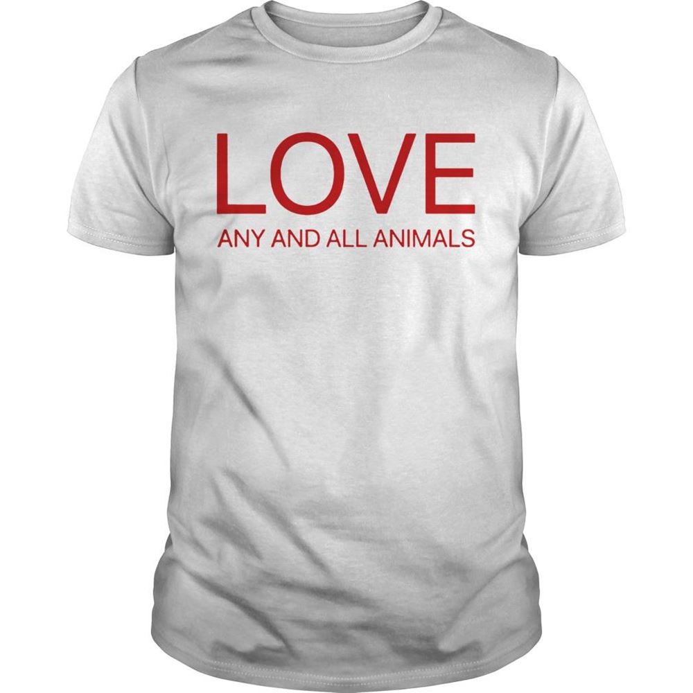 Interesting Love Any And All Animals Shirt 