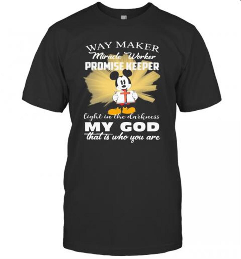 Interesting Mickey Mouse Way Maker Miracle Worker Promise Keeper My God T-shirt 