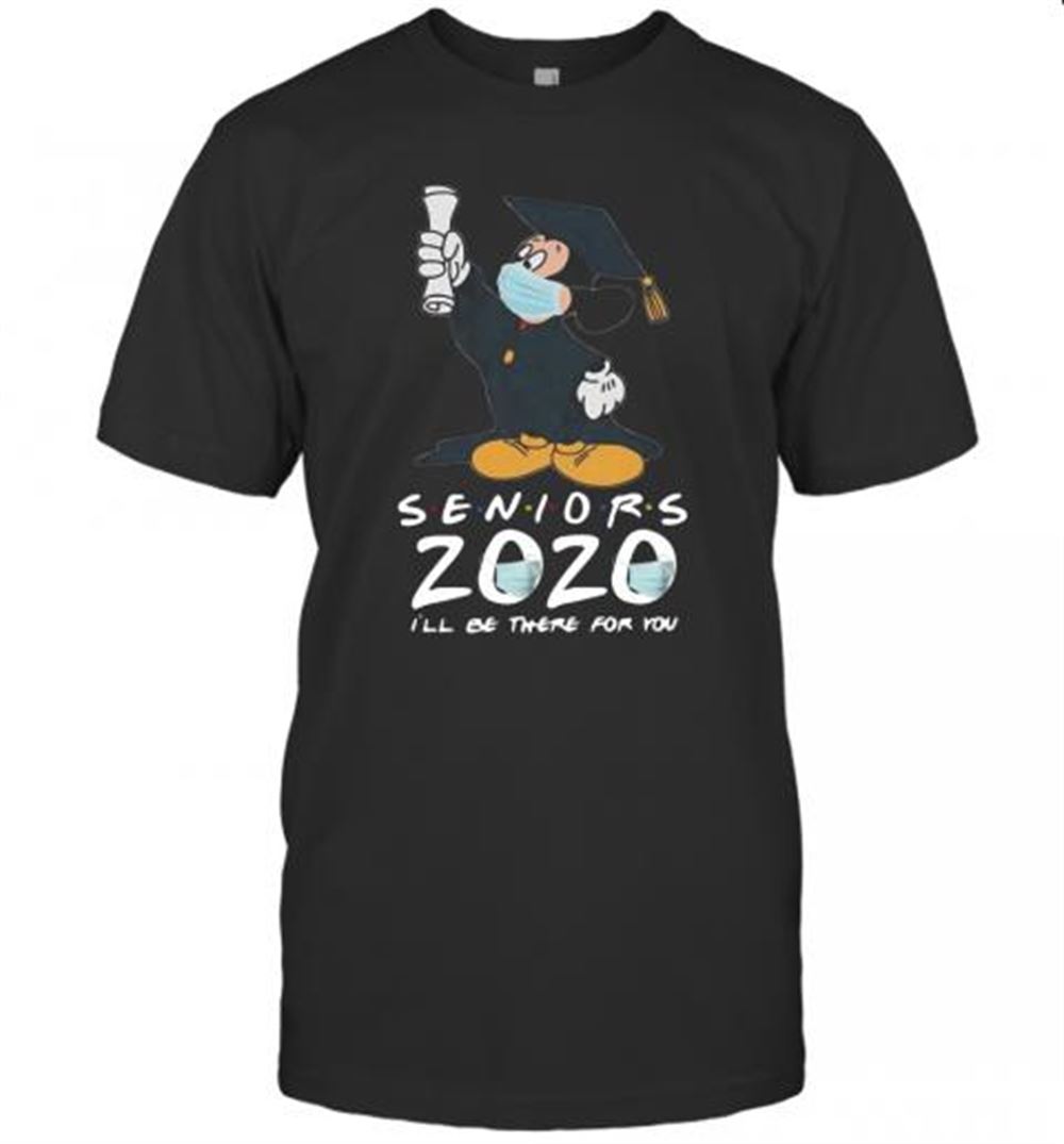 Happy Mickey Seniors 2020 Quarantined Shirt Friends I'll Be There For You T-shirt 