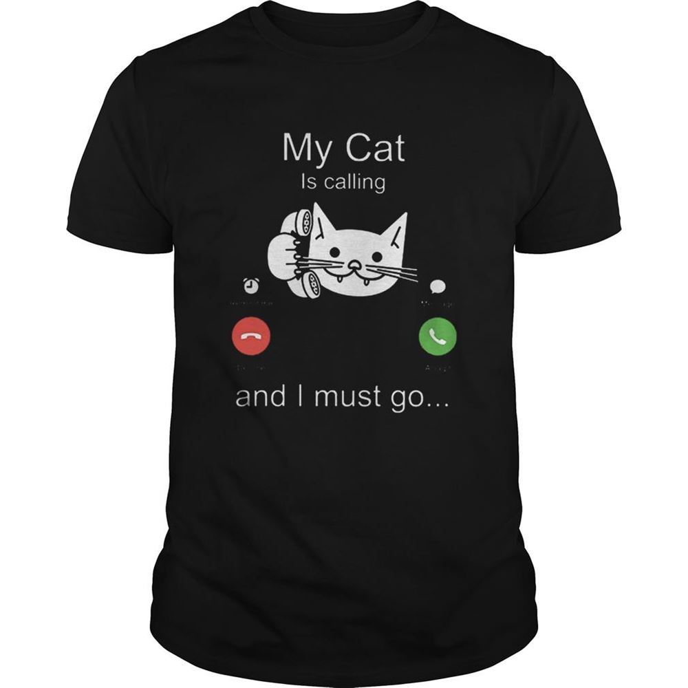 Attractive My Cat Is Calling Remind Me Message Decline Accept And I Must Go Shirt 