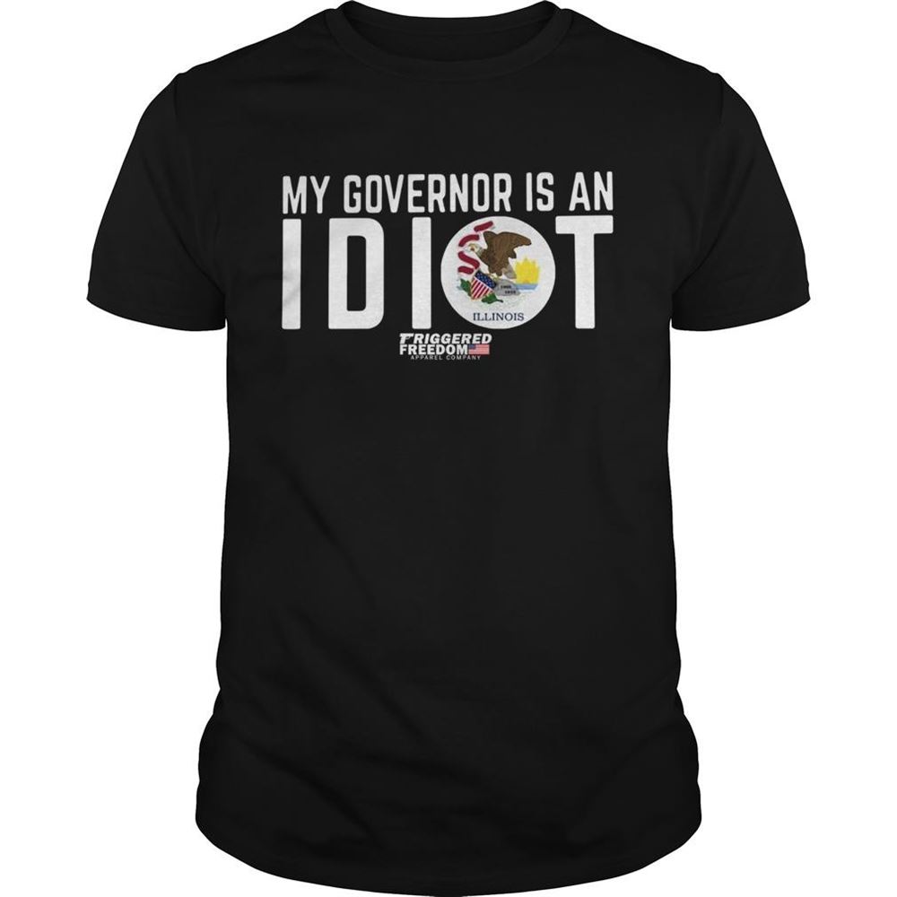 Promotions My Governor Is An Idiot Illinois Shirt 