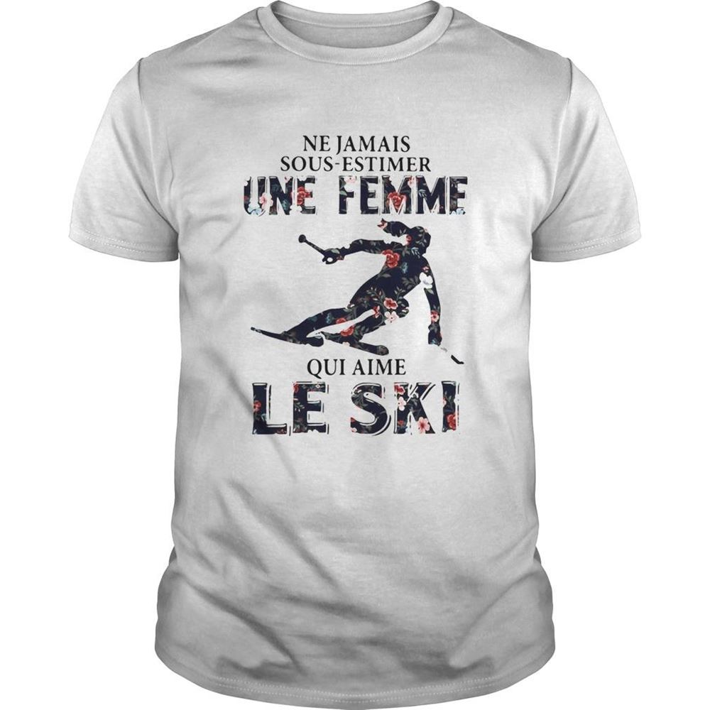 Special Ne Ja Mais Sous Estimer Une Femme Qui Aime Le Ski Shirt 