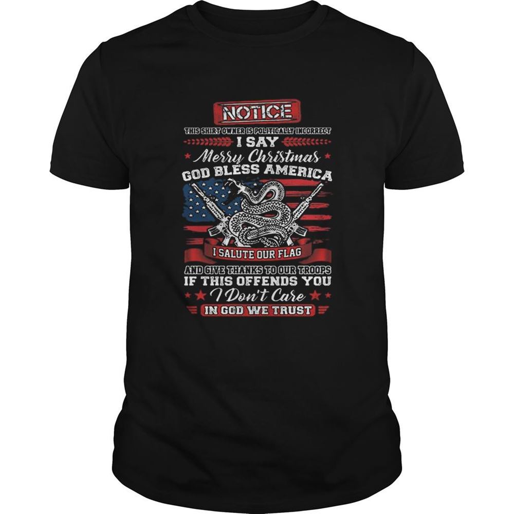 Attractive Notice I Say Merry Christmas God Bless America I Salute Our Flag Shirt 