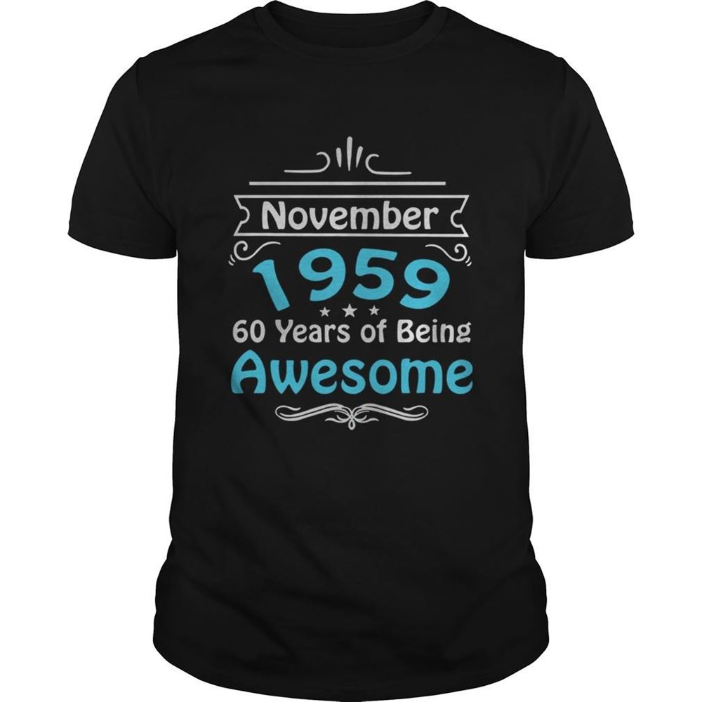 Limited Editon November 1959 60 Years Of Being Awesome Shirt 