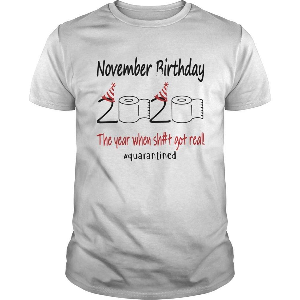 Limited Editon November Birthday The Year When Shit Got Real Quarantined Shirt 