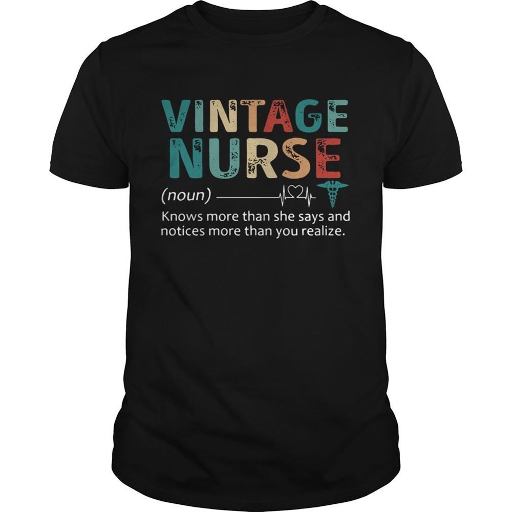 Great Nurse Knows More Than She Says And Notices More Than You Realize Vintage Shirt 