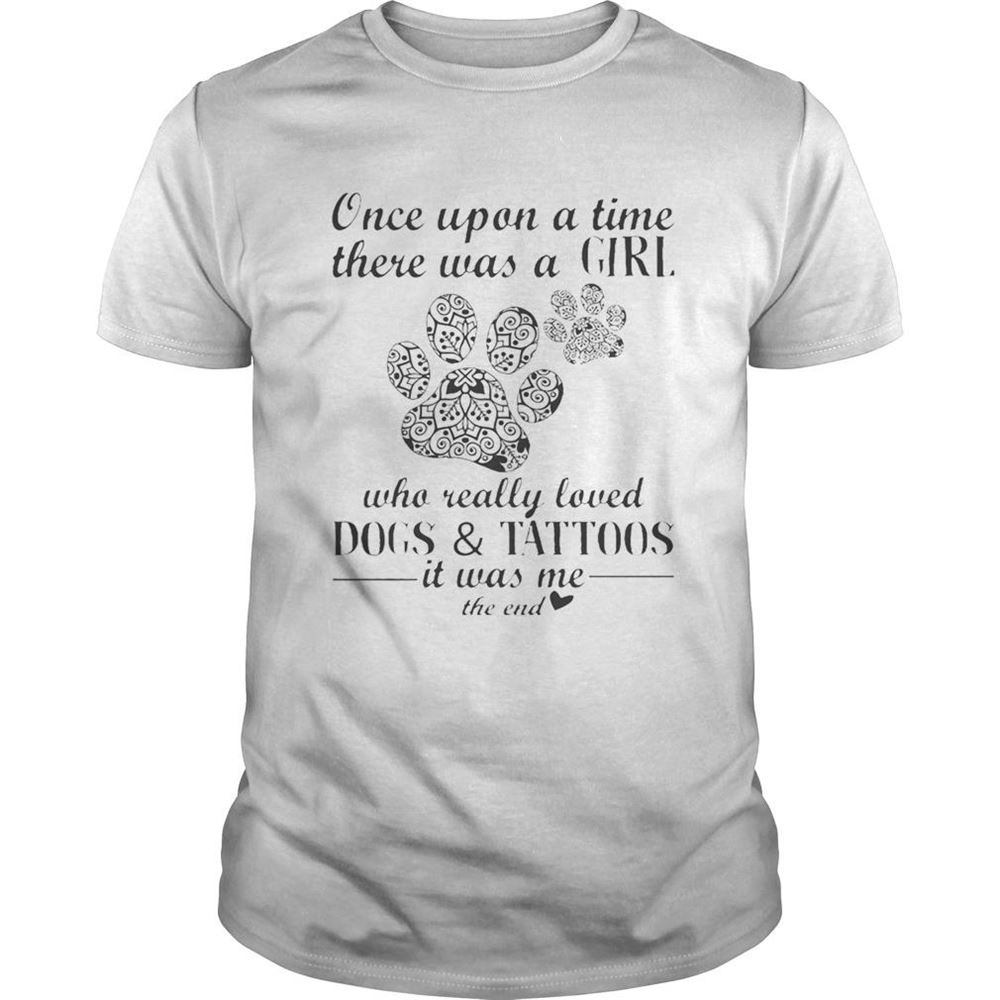 Promotions Once Upon A Time There Was A Girl Who Really Loved Dogs And Tattoos Shirt 