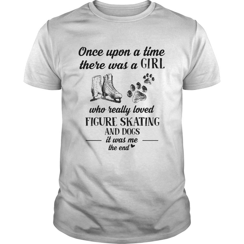 Best Once Upon A Time There Was A Girl Who Really Loved Figure And Dogs Paw It Was Me The End Shirt 