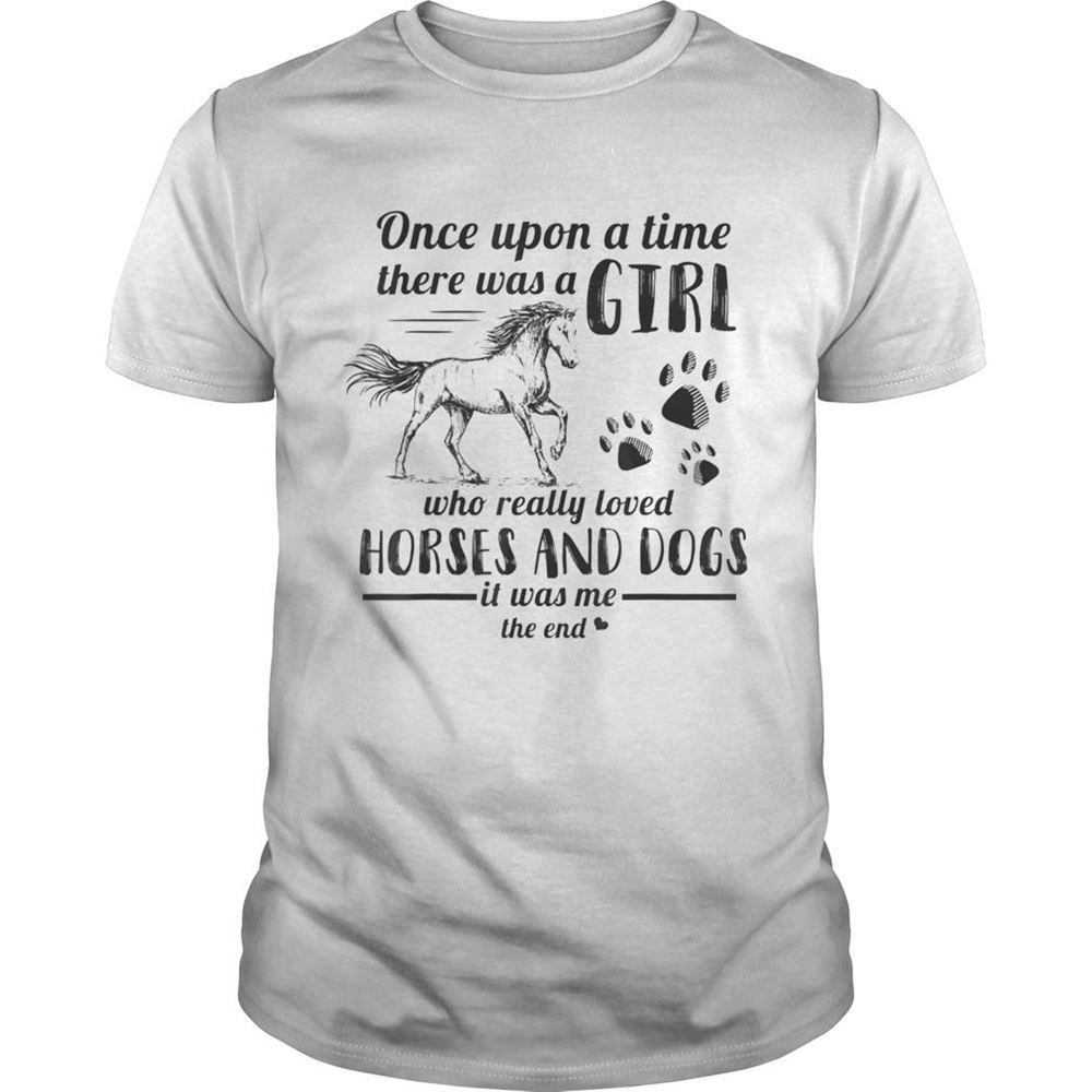 Great Once Upon A Time There Was Girl Who Loved Horse And Dog Shirt 