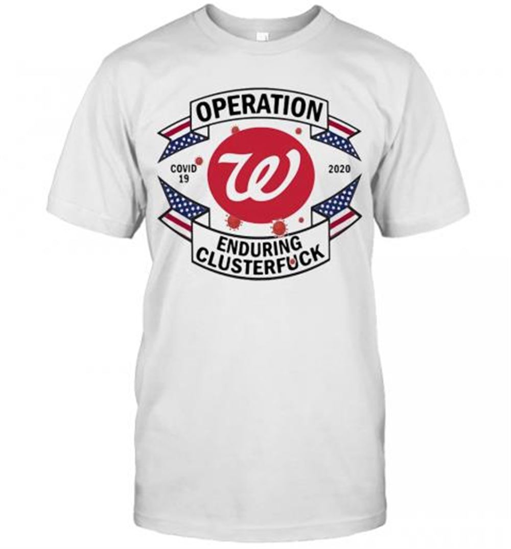 Great Operations Covid 19 Washington Nationals 2020 Enduring Clusterfuck T-shirt 