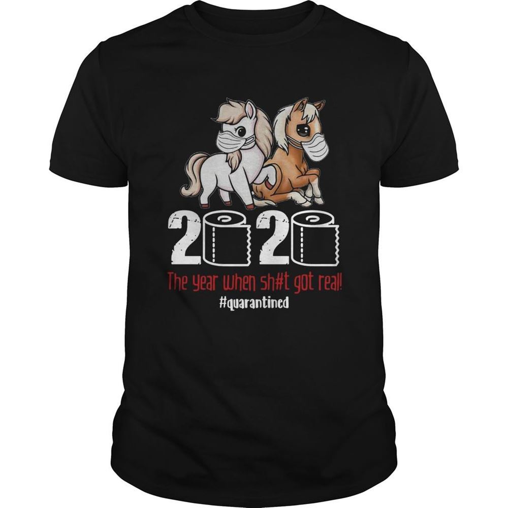 Amazing Pony Horse 2020 The Year When Shit Got Real Quarantined Shirt 