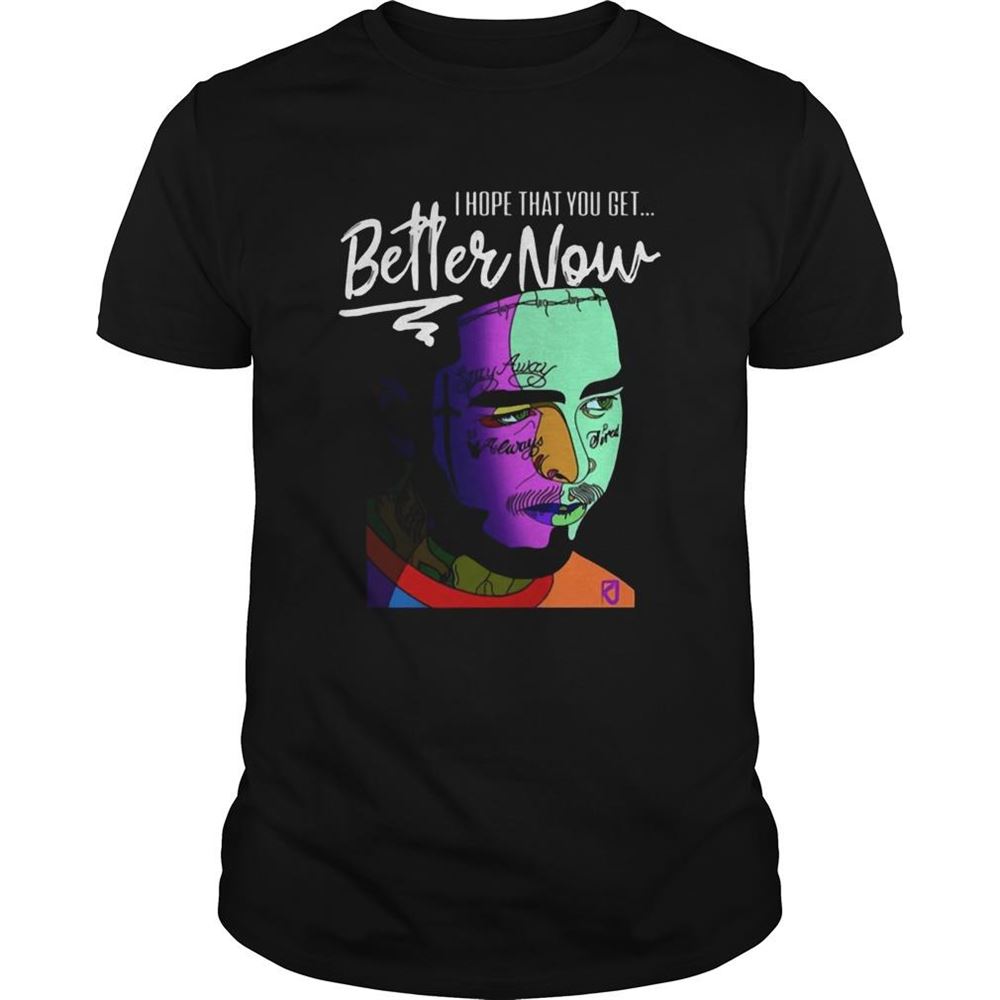 Special Post Malone I Hope That You Get Better Now Shirt 