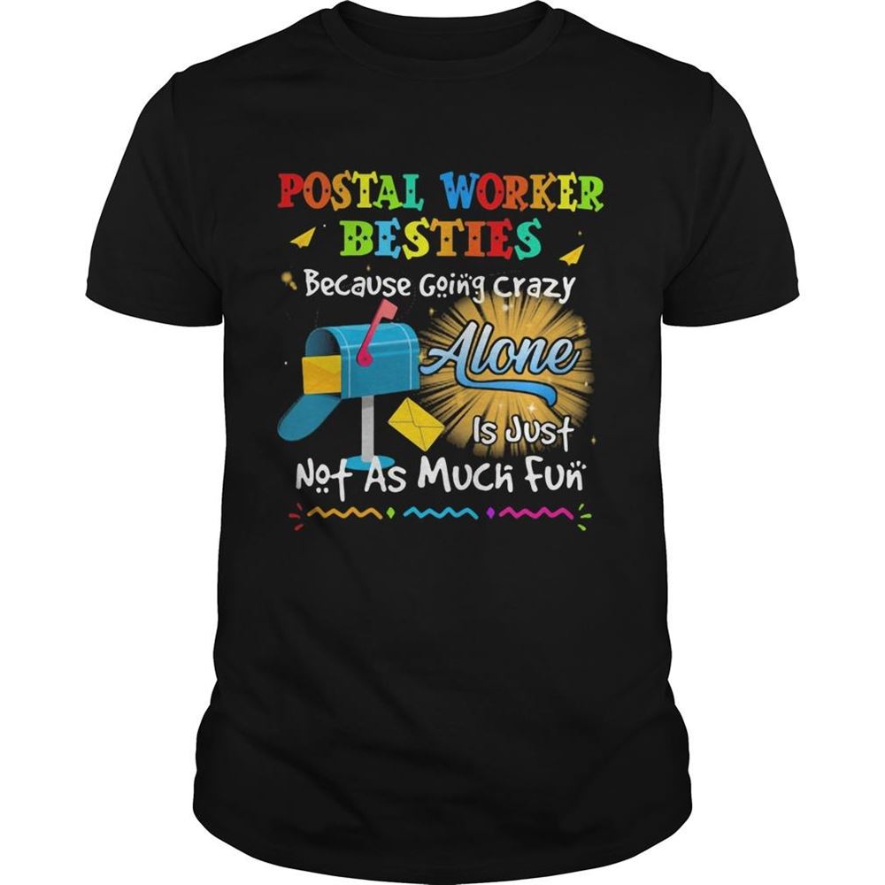 Attractive Postal Worker Besties Because Going Crazy Alone Is Just Not As Much Fun Shirt 