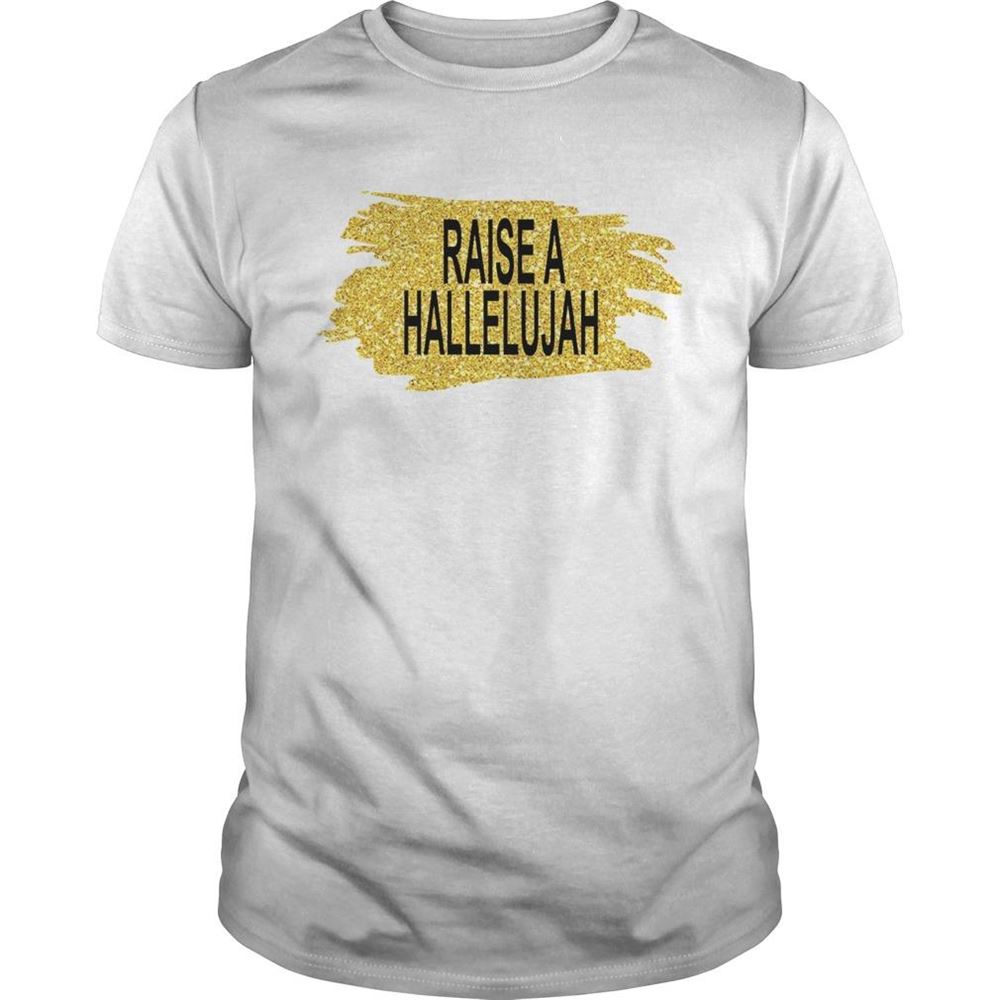 Gifts Raise A Hallelujah Shirt 