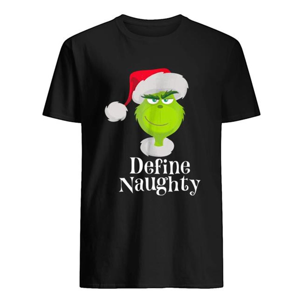 High Quality Santa Grinch Define Naughty Christmas Shirt 