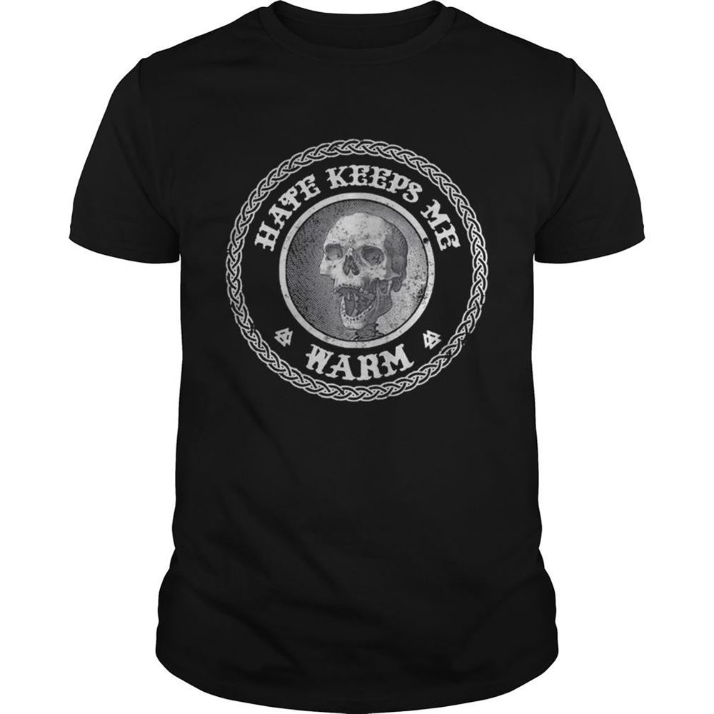 Best Skull Hate Keeps Me Warm Shirt 