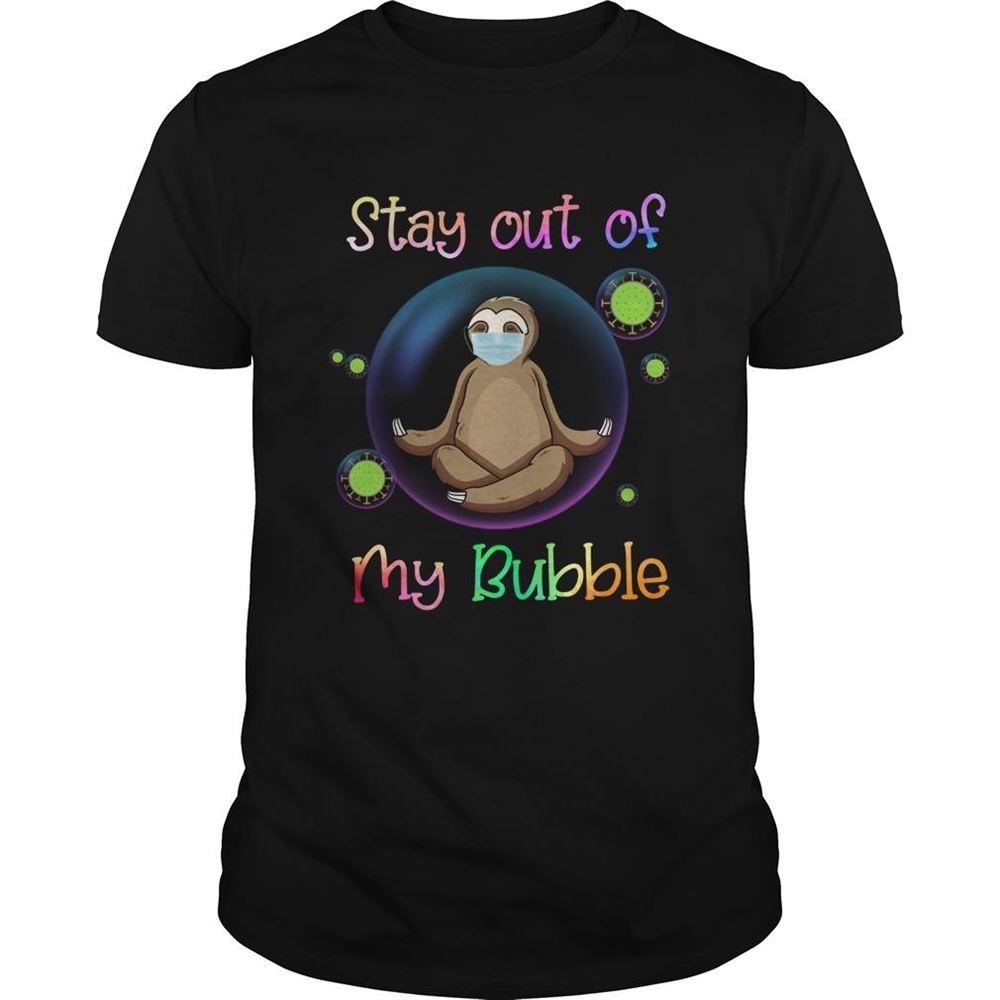 Happy Sloth Stay Out Of My Bubble Shirt 