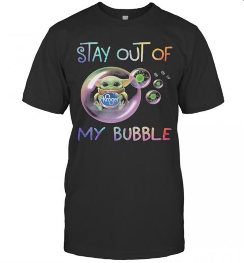 Awesome Star Wars Baby Yoda Hug Kroger Stay Out Of My Bubble Coronavirus T-shirt 