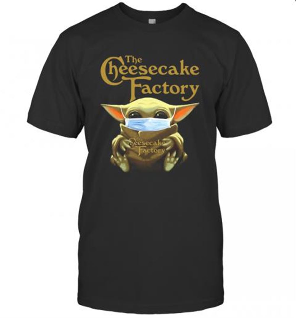 Great Star Wars Baby Yoda Hug The Cheesecake Factory Covid 19 T-shirt 