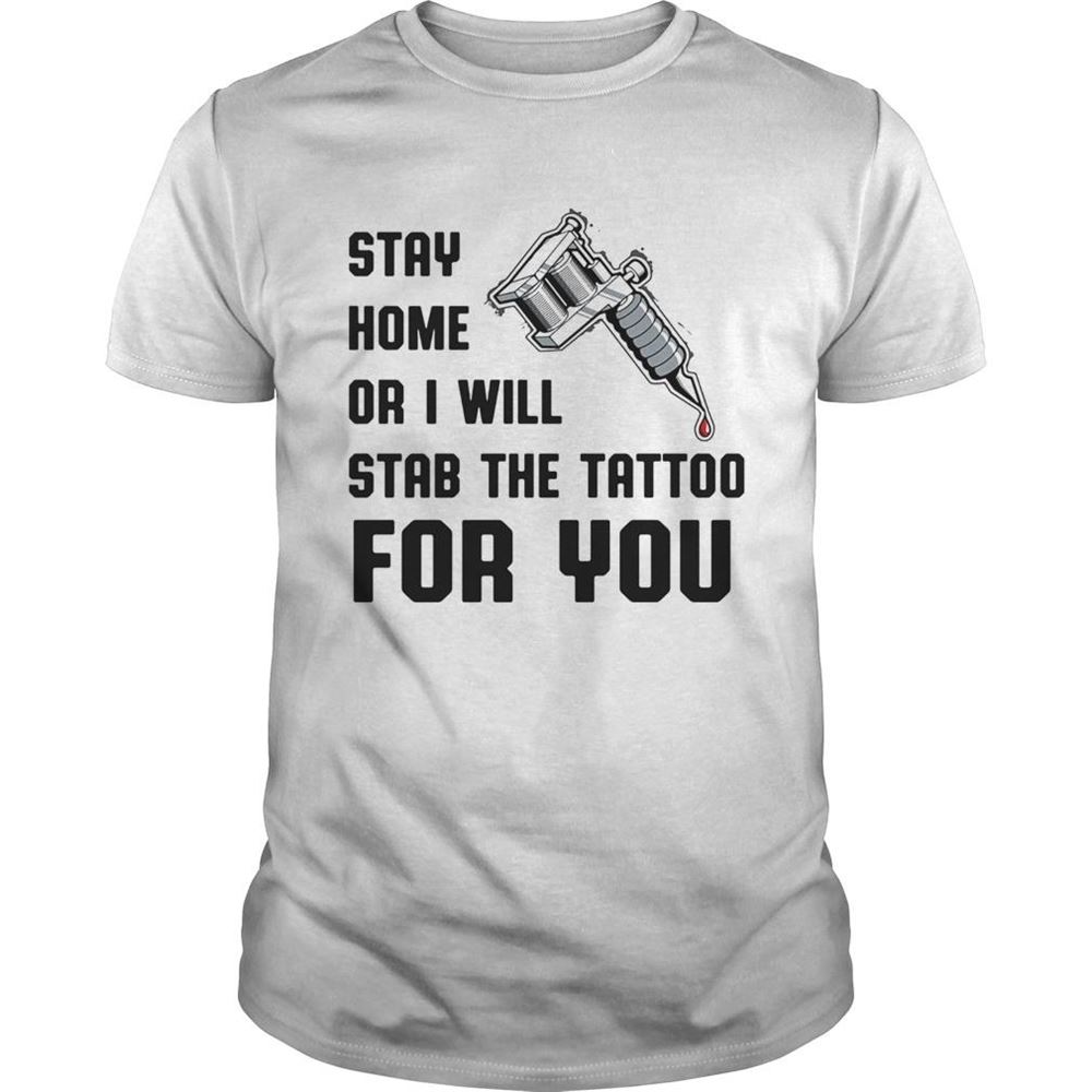 Awesome Stay Home Or I Will Stab The Tattoo For You Shirt 