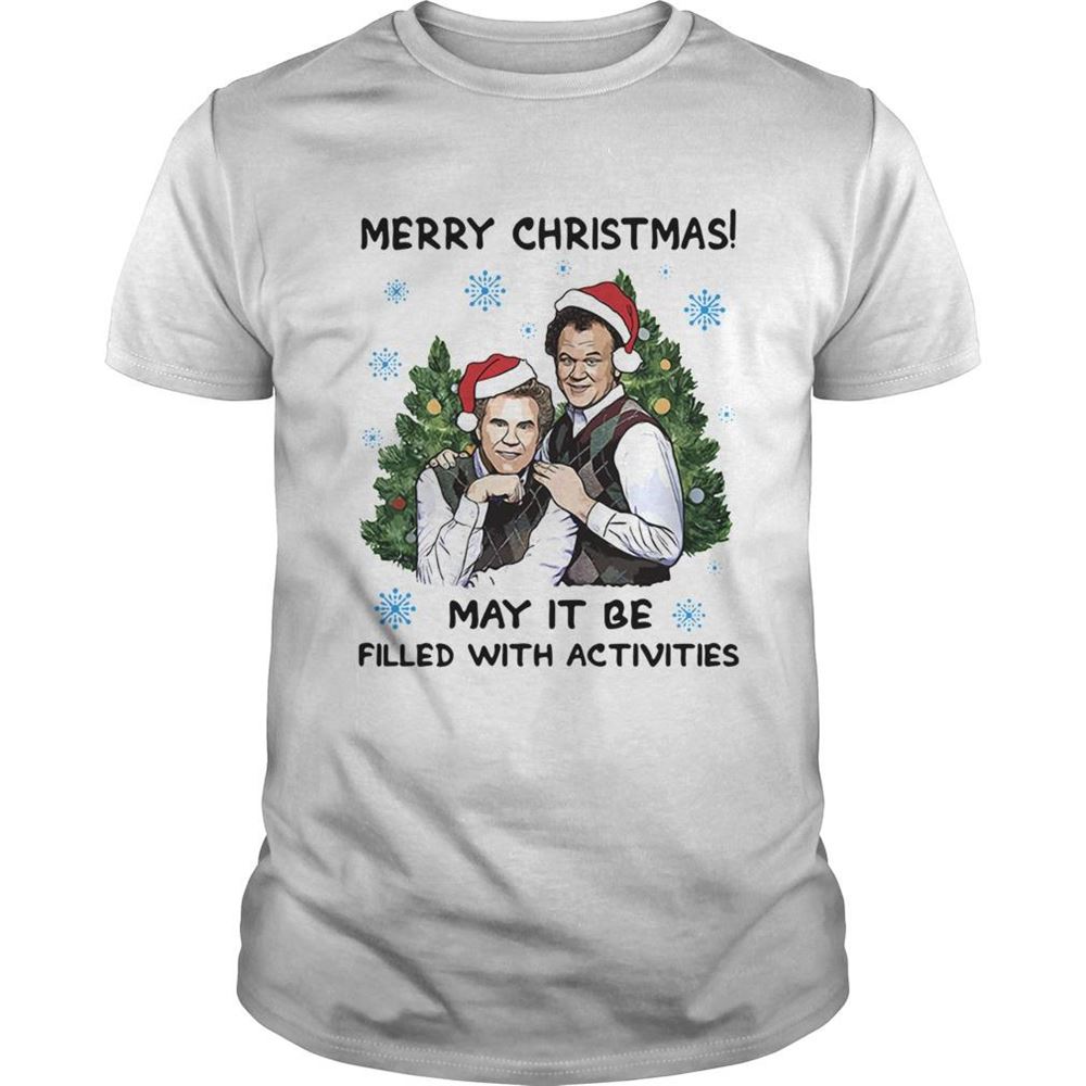 Interesting Step Brothers Merry Christmas May It Be Filled With Activities Shirt 