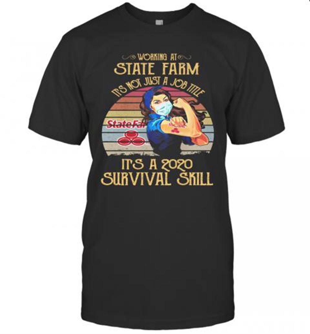 Promotions Strong Woman Mask Working At State Farm Its Not Just A Job Title Its A 2020 Survival Skill Vintage T-shirt 